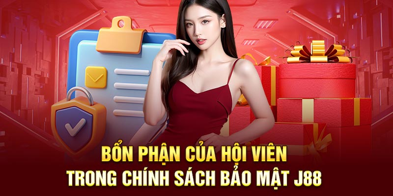 Bổn phận của hội viên trong chính sách bảo mật J88