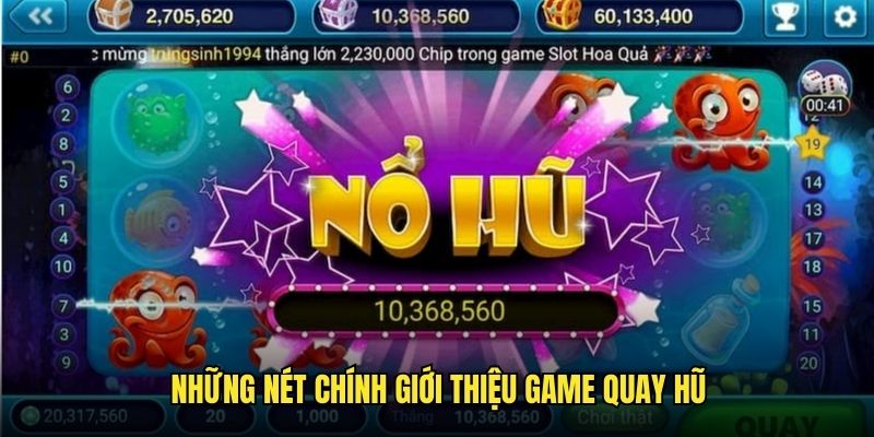 Tổng quan những nét chính giới thiệu về game quay hũ